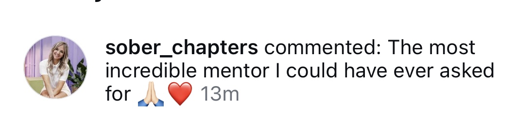 Instagram comment: The most incredible mentor I could have ever asked for.