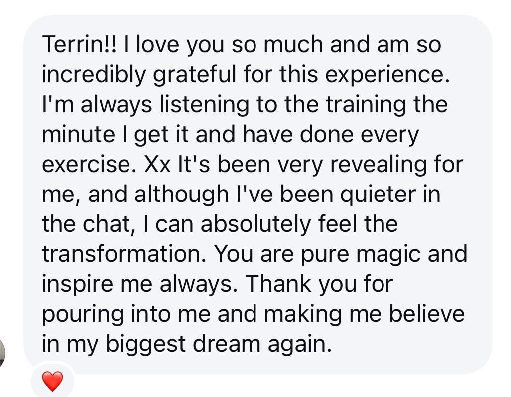 Client message: I can absolutely feel the transformation. Thank you for making me believe in my biggest dream again.